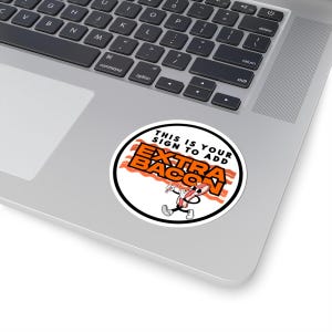 Funny Bacon (Vinyl & Glossy) Sticker, &quot;This Is Your Sign To Add Extra Bacon&quot;, Foodie Gift, Laptop Decal, Gag Gift For Vegan Friend