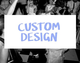 May include: Black and white photograph of people dancing at a party. A white rectangle with the text "CUSTOM DESIGN" in blue letters is in the foreground.