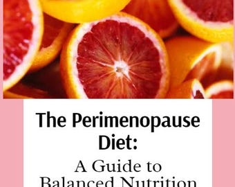 The Perimenopause Diet: A Guide to Balanced Nutrition and Wellness - Instant Download PDF