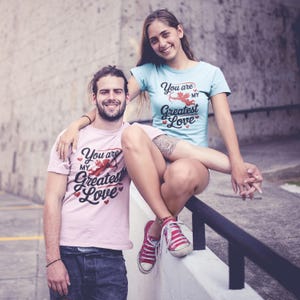 You Are My Greatest Love Couple Shirts | Cute His & Hers Matching Tees | Funny Relationship Gift for Couples | Couple shirt valentine shirt