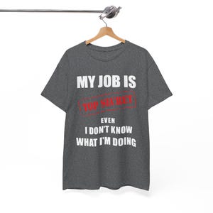 Funny Work Shirt &#39;My Job Is Top Secret&#39;, Relatable Office Humor Tee, Unisex Heavy Cotton, Sarcastic Coworker Gift, Joke Quote T-Shirt