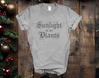 Grappig gothic-T-shirt: zonlicht is voor planten - Dark Humor T-shirt