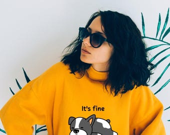 It's Fine, Everything is Fine shirts, Unisex Sweatshirt, Cute dog sweather, Dog lovers.