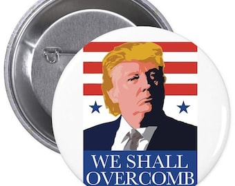 Donald Trump We Shall Overcomb Button