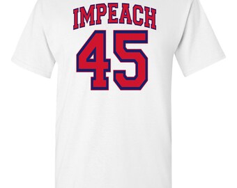 Impeach 45 Jersey style  White   T-shirt Sm-3XL