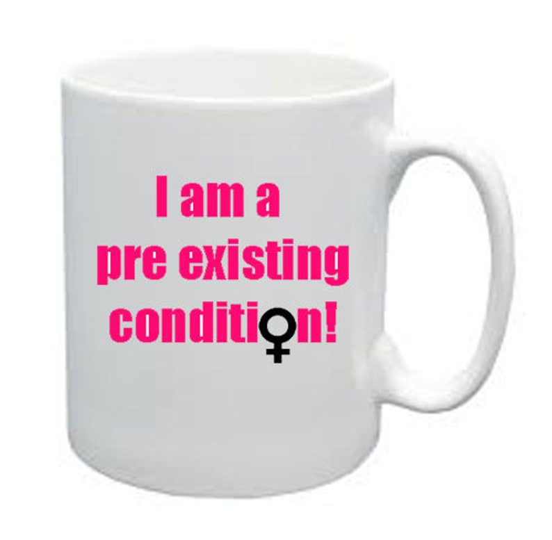 I Am a Pre Existing Condition No Trump Coffee Mug image 1