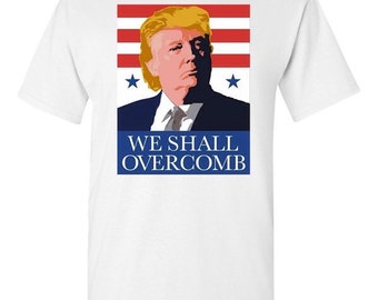 Donald Trump We Shall Overcomb T Shirt