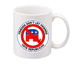 Friends Don't Let Friends Vote Republican  Coffee Mug NO Trump