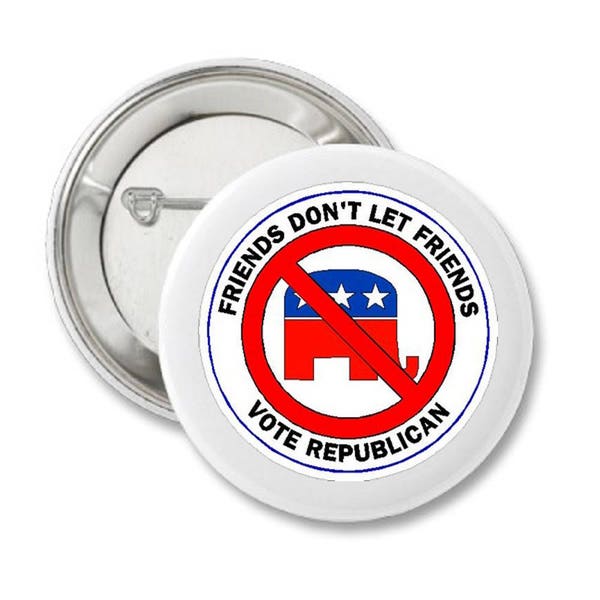 Friends Don't Let Friends Vote Republican   Womens March Protest Button