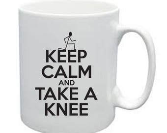 Keep Calm and Take a Knee Colin Kaepernick Protest  Coffee Mug