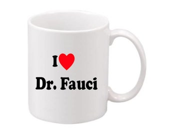 I love Dr. Fauci Mug  11 oz  Coffee Mug