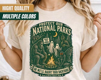 Protect Our National Parks Shirt, Bigfoot Ghost Mothman Cryptid Tee, Comfort Colors® Funny Camping Gift, Or We'll Haunt Your Backyard