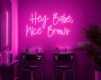 Hey Babe Nice Brows Neon Sign, Salon Business Wall Art, Hair Beauty Salon Neon Lights, Beauty Salon Wall Art, Brows Neon Sign Decor