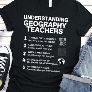 Geography Teacher Shirt, Funny Geography Tee, World Explorer Tee, Map Nerd T-Shirt, Cartography Lover Shirt, Globe Trotter Tee,