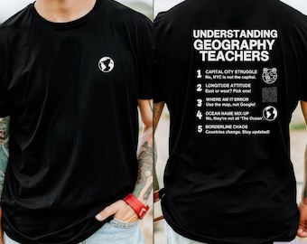 Funny Understanding Geography Teacher T-Shirt, Front, Back and Personalized Sleeve Designs