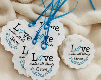 Love Makes All Things Grow Tags - Wedding Favor Tags - Birthday Favors Tags