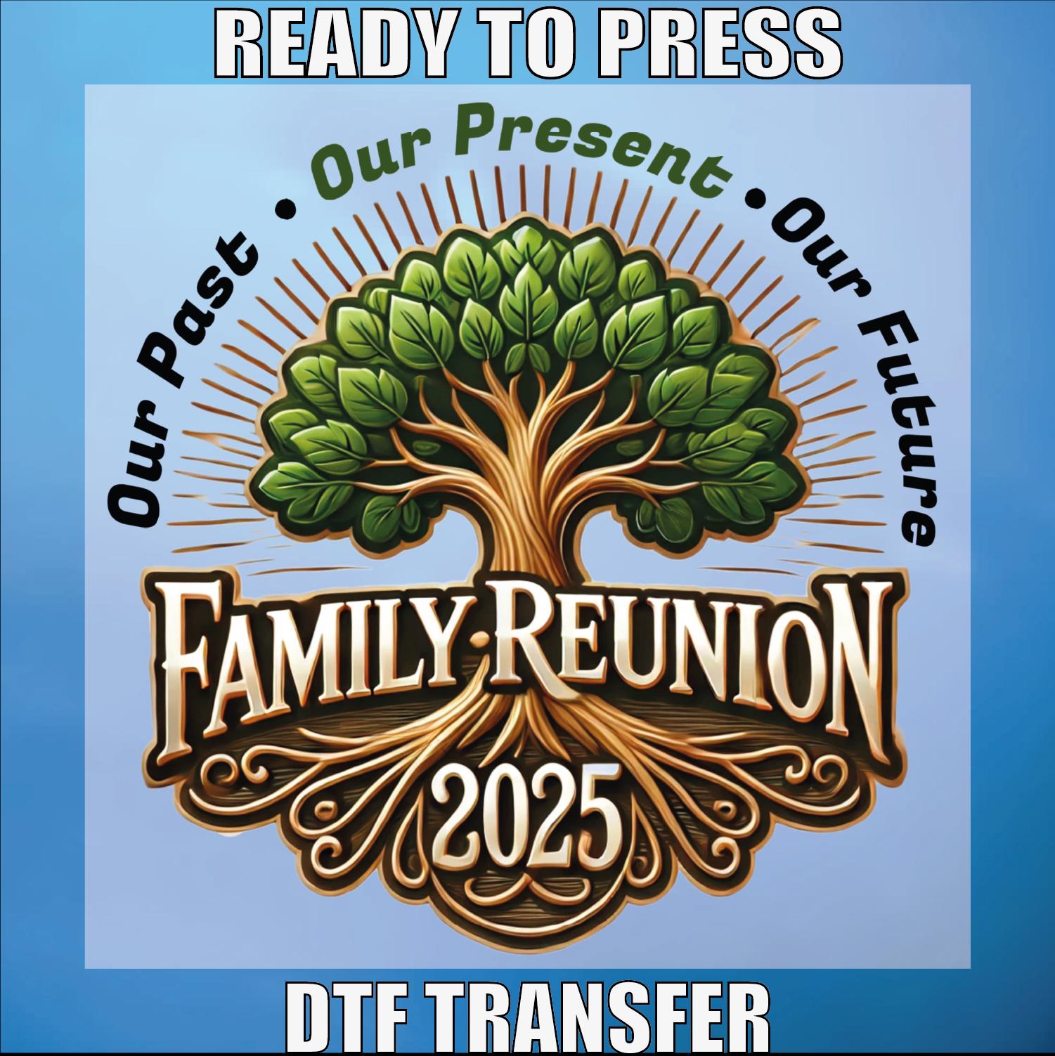 Family Reunion 2025 Dtf Ready For Press, Family Shirt Design, Heat Transfer, Family Our Past Our Present Our Future Dtf Print, Family Dtf