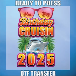 Birthday Cruisin 2025 Dtf Ready To Press, Family Shirt Design, Heat Transfer, Birthday Trip Cruise Dtf Print, Cruise Squad Dtf Transfer