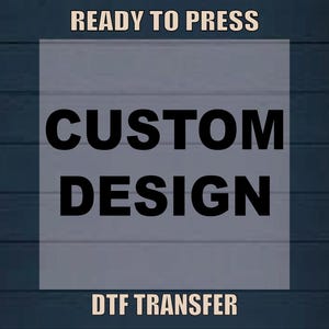 Custom Design Dtf Transfer, Personalized Dtf Ready For Press, Shirt Design, Custom Prints Dtf, Bulk Dtf, Custom Shirt Dtf,  Full Color Dtf