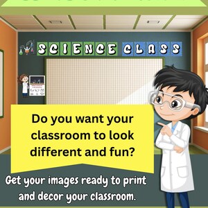 May include: A classroom decoration design with the text "Attention Teachers" at the top. The image includes the words "SCIENCE CLASS" and a cartoon scientist. The text "Do you want your classroom to look different and fun?" is also included.