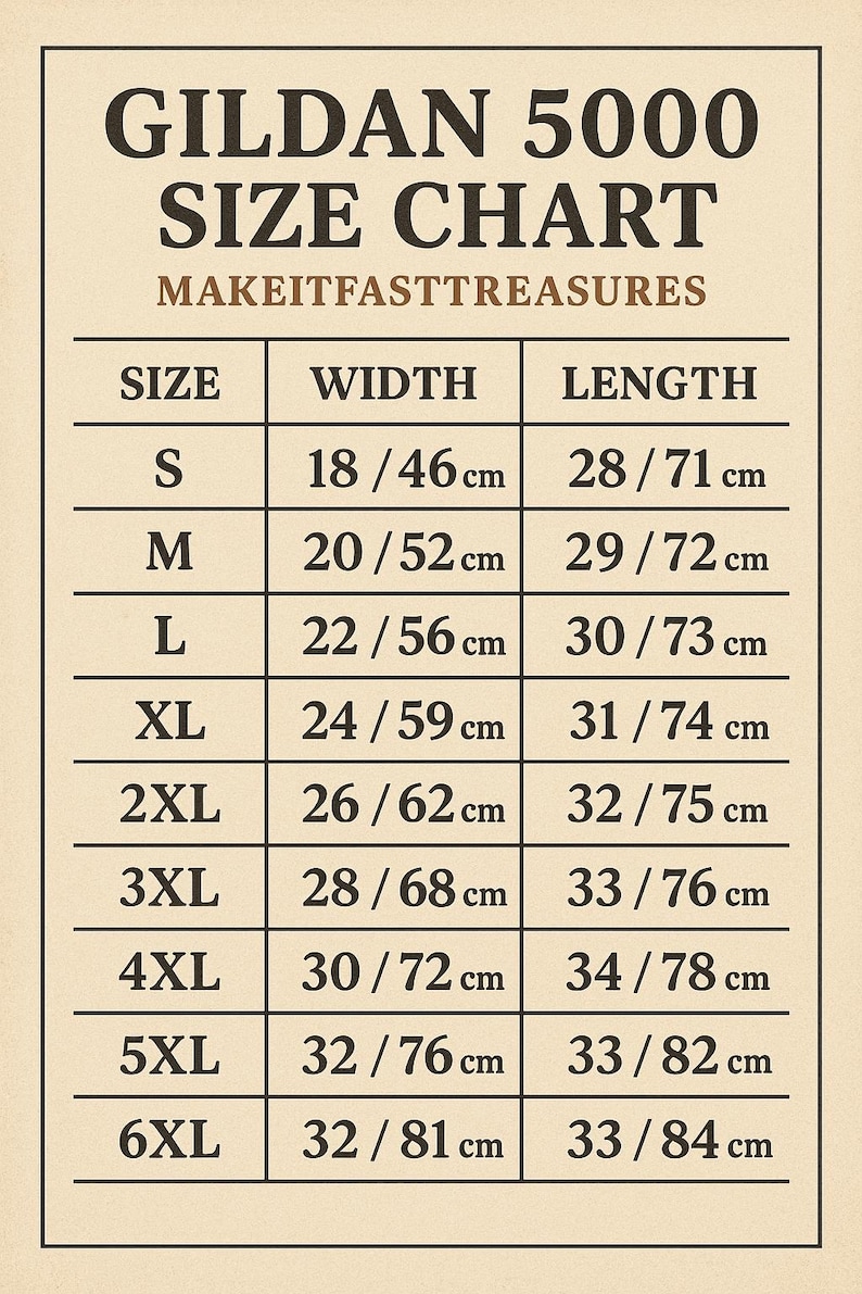 May include: A size chart for Gildan 5000 t-shirts, with sizes S to 6XL. The chart includes width and length measurements in inches and centimeters. The text "MAKEITFASTTREASURES" is at the top.