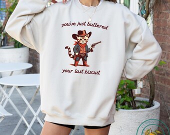 Felpa divertente con gatto cowboy: hai appena imburrato il tuo ultimo biscotto