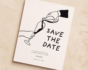 May include: A black and white illustration of two hands pouring wine into a glass. The text "SAVE THE DATE" is written in large, bold letters. Below the text, it says "Lucy Jones and John Smith are getting married in London 20.01.2026 Invitation to follow."