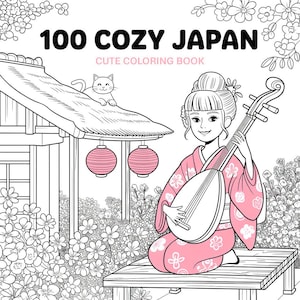 May include: A coloring book cover titled "100 Cozy Japan" with a drawing of a woman in a pink kimono playing a lute. A cat sits on a roof with two hanging lanterns. The words "Cute Coloring Book" are also on the cover.