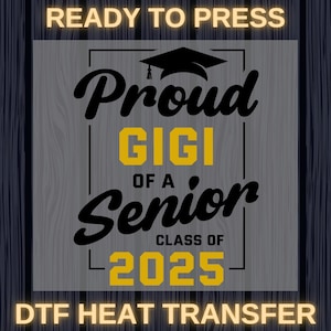Proud Gigi of a Class of 2025 Senior DTF Transfer, 2025 Graduation Ready to Press, Proud Family 2025 Print, Matching Family Grandma DIY Gift