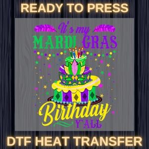 It&#39;s My Mardi Gras Birthday Y&#39;all Ready To Press, Mardi Louisiana DTF Transfer, Mardi Gras Carnival DTF, Perfect for Colorful Parties DTF