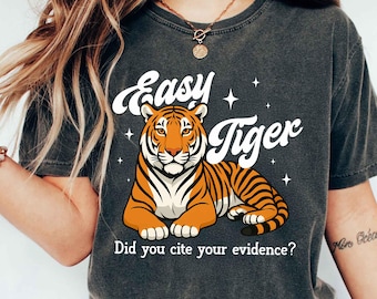 Funny Literacy Teacher Shirt, Easy Tiger Did You Cite Your Evidence Tee, English Coach High School Teacher Gift