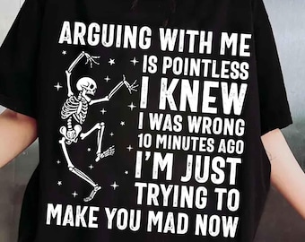 Funny Skeleton Quote PNG – Arguing With Me Is Pointless Png – Halloween Humor Digital Download – Sarcastic Skeleton Design