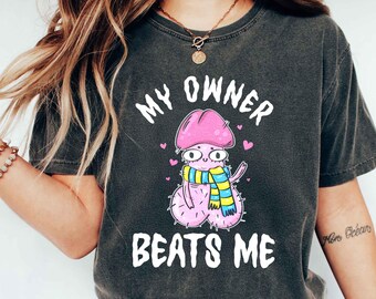 Embarrassing Adult Humor Shirt, Inappropriate Funny Saying Tee, “My Owner Beats Me” Sarcastic Meme Shirt, Dark Humor Graphic Top