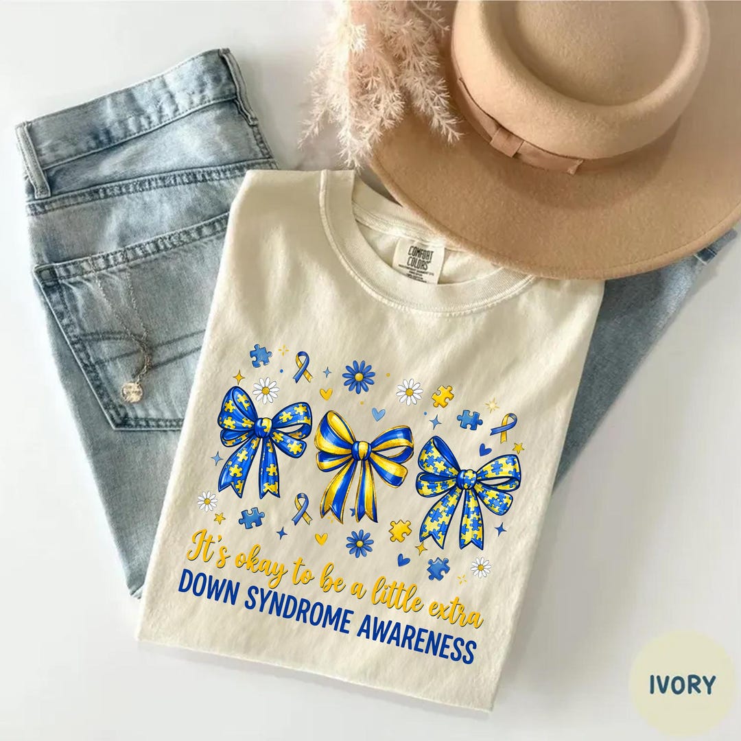 Comfort Colors Down Syndrome Awareness Shirt, It’s Okay to Be Extra Tee ...