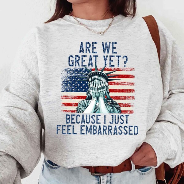 Are We Great Yet? Cause I Just Feel Embarrassed Bumper Sticker