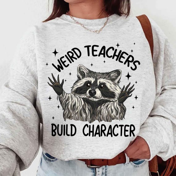Funny Teacher Png, Weird Teachers Build Character Png, Racoon Teacher Png, Back To School Png Teacher, First Day Of School Digital Download