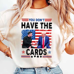 You Don't Have The Cards Trump Zelensky PNG SVG-shirt, Trump Vance 2024-2028, shirt Amerikaanse vlag, cadeau, politieke humor, Trump-supporter