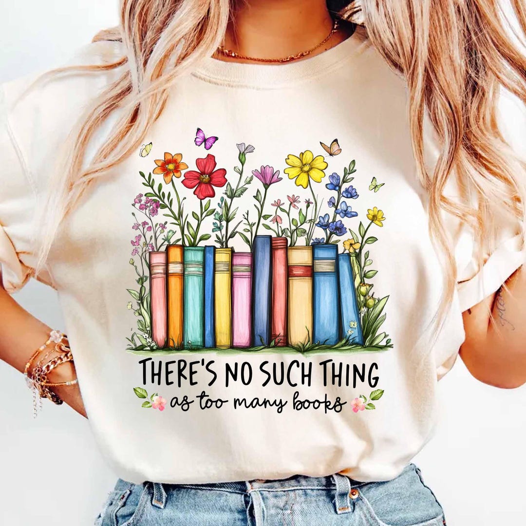There’s No Such Thing as Too Many Books Floral Digital PNG | Book Lover ...