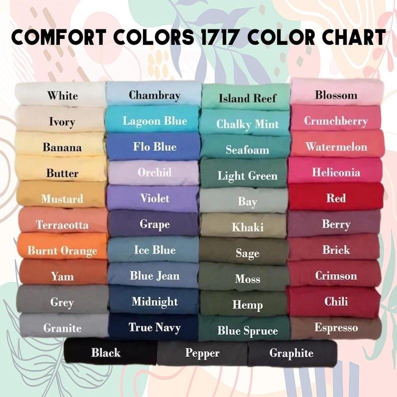 May include: A color chart titled "COMFORT COLORS 1717 COLOR CHART" displays a variety of fabric colors. Colors include white, ivory, banana, butter, mustard, terracotta, burnt orange, yam, grey, granite, black, pepper, and graphite.