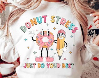 Donut Stress Stress Fai del tuo meglio, Insegnante del giorno del test Png, Rock The Test Png, Sublimazione del giorno del test, Citazioni sui test, Ultimo giorno di scuola
