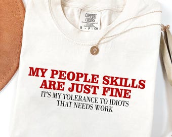 My People Skills Are Just Fine It's My Tolerance To Idiots That Needs Work, Mom Shirt PNG, Snarky Quote PNG, Sarcastic PNG File
