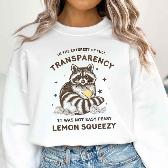 In The Interest of Full Transparency It was Not Easy Peasy Lemon Squeezy Funny Sarcastic Racoon Png,  Funny Raccoon Instant Download