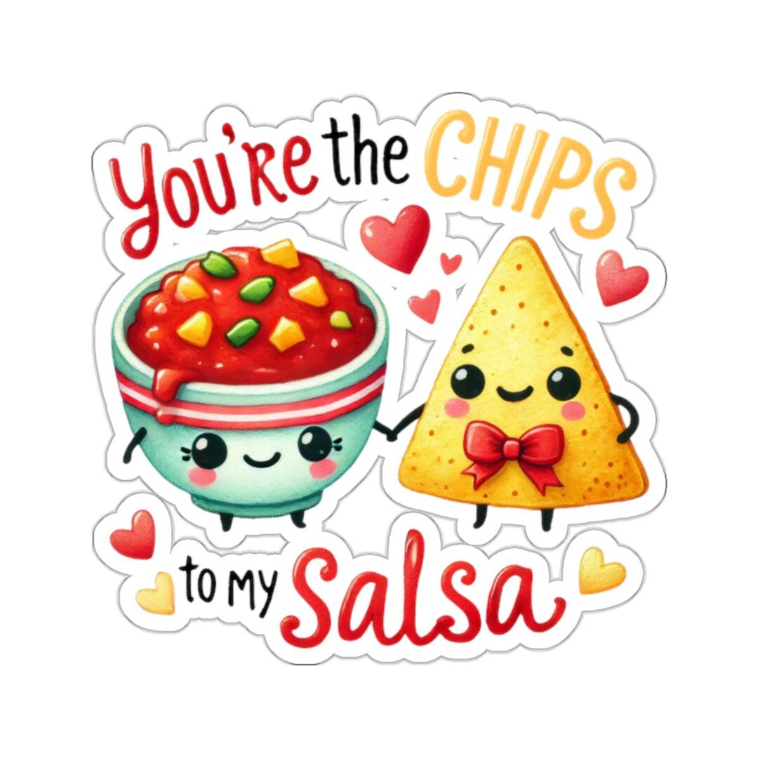 Your the Chips to My Salsa Kiss-cut Stickers - Etsy
