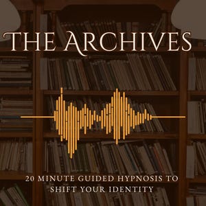 Könnte beinhalten: Bild eines Bücherregals mit dem Titel "THE ARCHIVES" in einer Serifenschrift. Darunter befindet sich eine goldene Audio-Wellenform-Grafik. Der Text "20 MINUTE GUIDED HYPNOSIS TO SHIFT YOUR IDENTITY" steht unten.