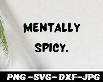 SVG mentalmente picante, PNG mentalmente picante, Salud mental PNG, Mamá divertida PNG, Sarcasmo Png, Diseño PNG descarado, Descarga digital, Png sarcástico.