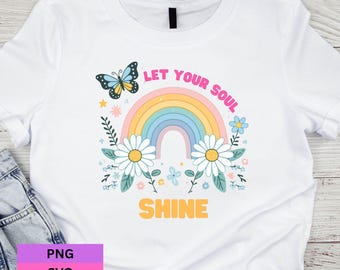 Let Your Soul Shine SVG, Inspirational Png Design, Positive Quotes Svg, Summer T Shirt Design, Rainbow Butterfly Png Design, Trendy Png.