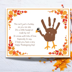 May include: A Thanksgiving card with a handprint turkey and the text "This isn't just a turkey, as you can see, It's a little handprint made by me! It comes with lots of love Especially to say, I hope you have a very Happy Thanksgiving Day!"