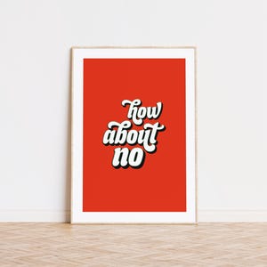 How about no Print |  funny sayings Print | Typography Print | Trendy Wall Art | Home Office Decor | Pink and Red Print | Sayings Print