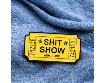 Shit Show Ticket Pin, Funny Enamel Badge, Lapel Pin Brooch, Bag Clothing Accessory Gift