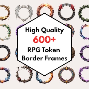 May include: An assortment of RPG token border frames in various designs, including angel wings, flames, and vines. The image features the text "High Quality 600+ RPG Token Border Frames" in a black and white hexagon.